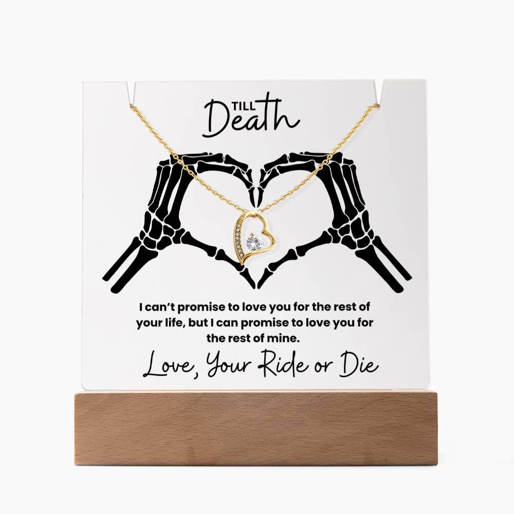 Till Death Skeleton Heart Hands - Ride or Die Acrylic Plaque Heart Necklace Bundle I can't promise to love you for the rest of your life, but I can promise to love you for the rest of mine Love your Ride or Die