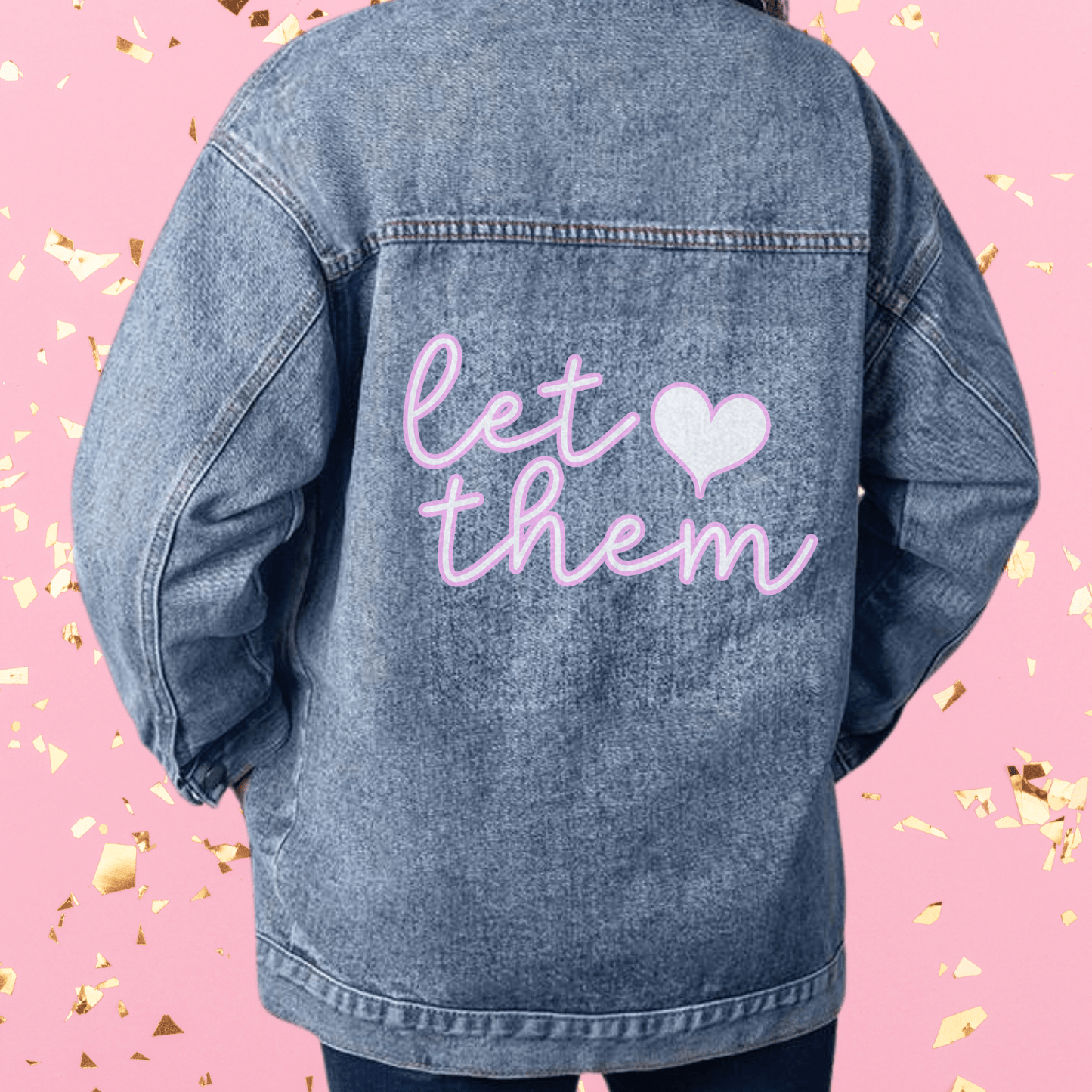 Let Them Self-Love Quote - Oversized Jean Jacket