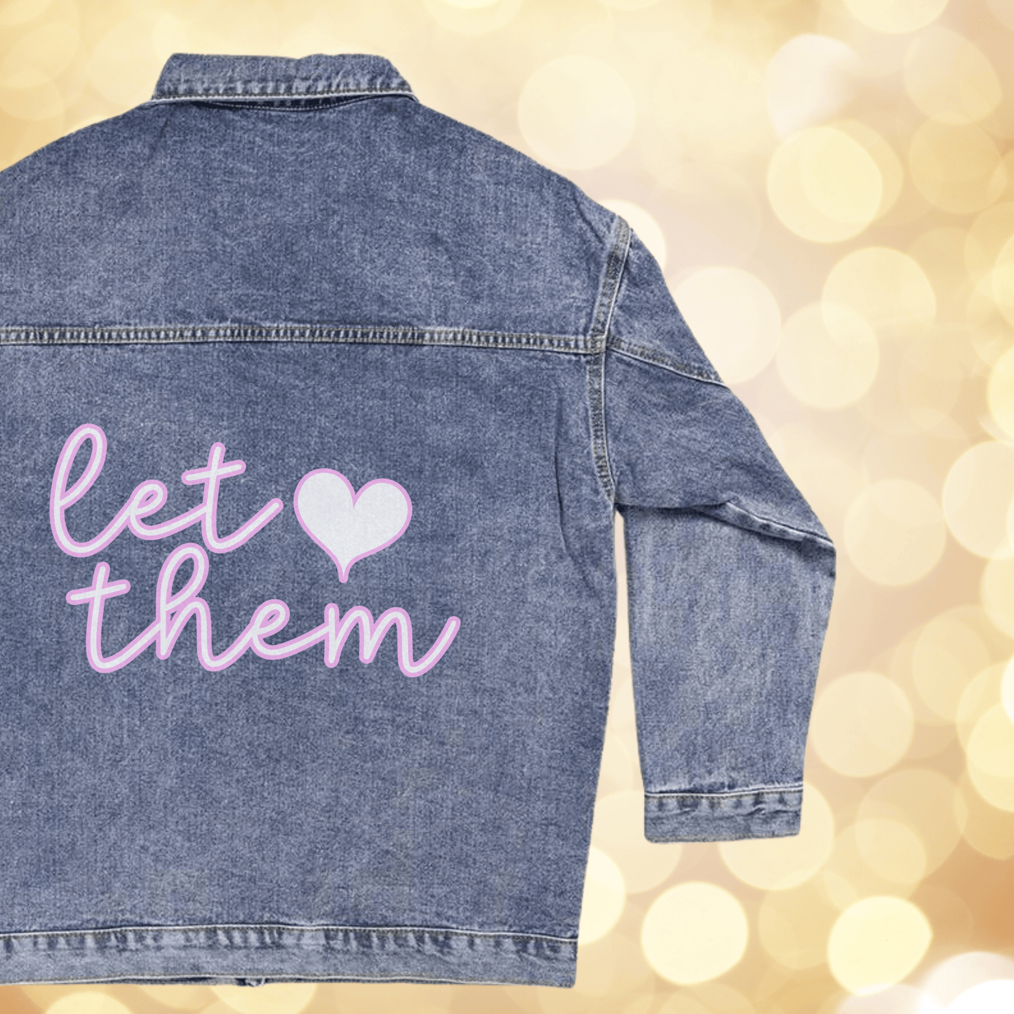 Let Them Self-Love Quote - Oversized Jean Jacket