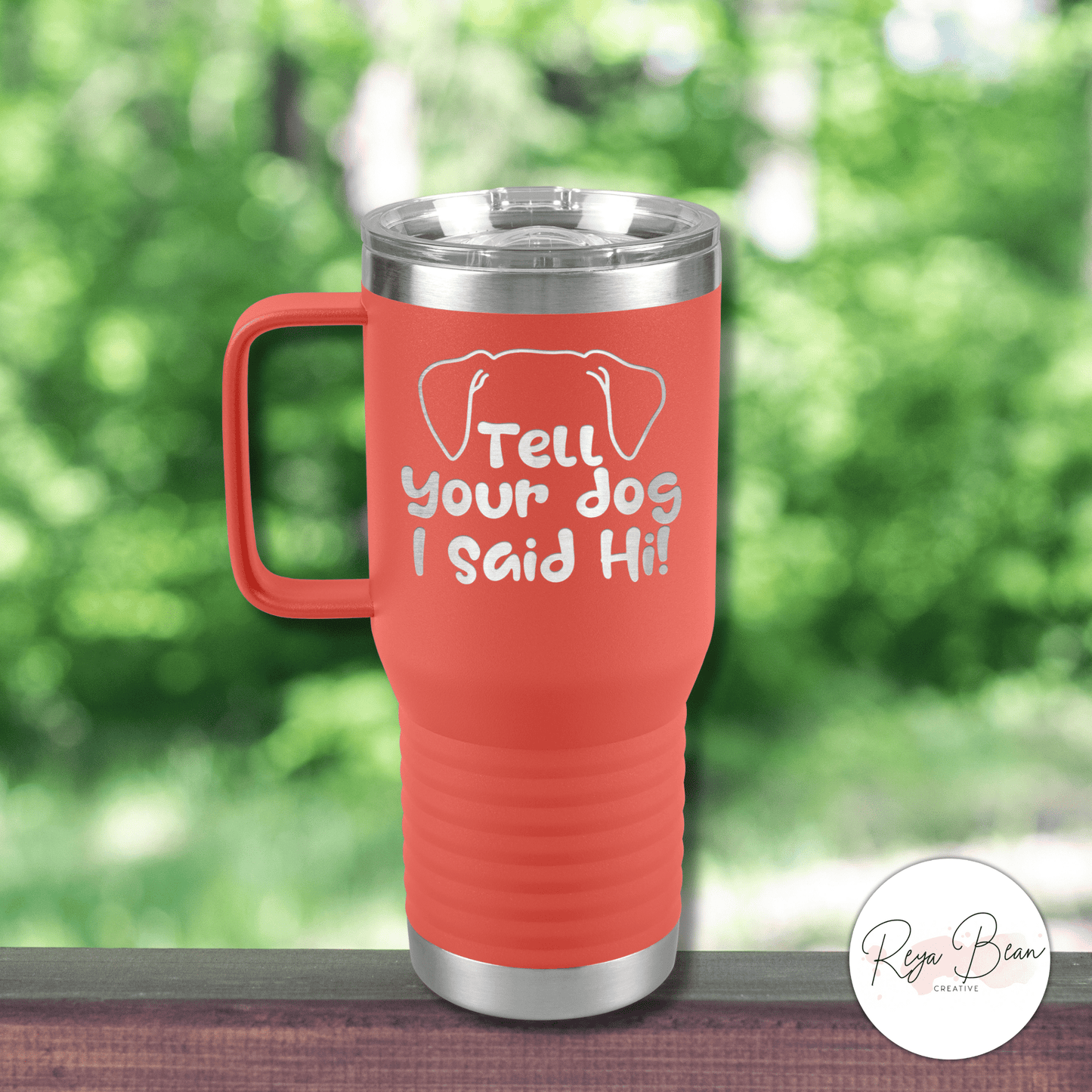 Tell Your Dog I Said Hi - 20oz Travel Mug for Pet Lover