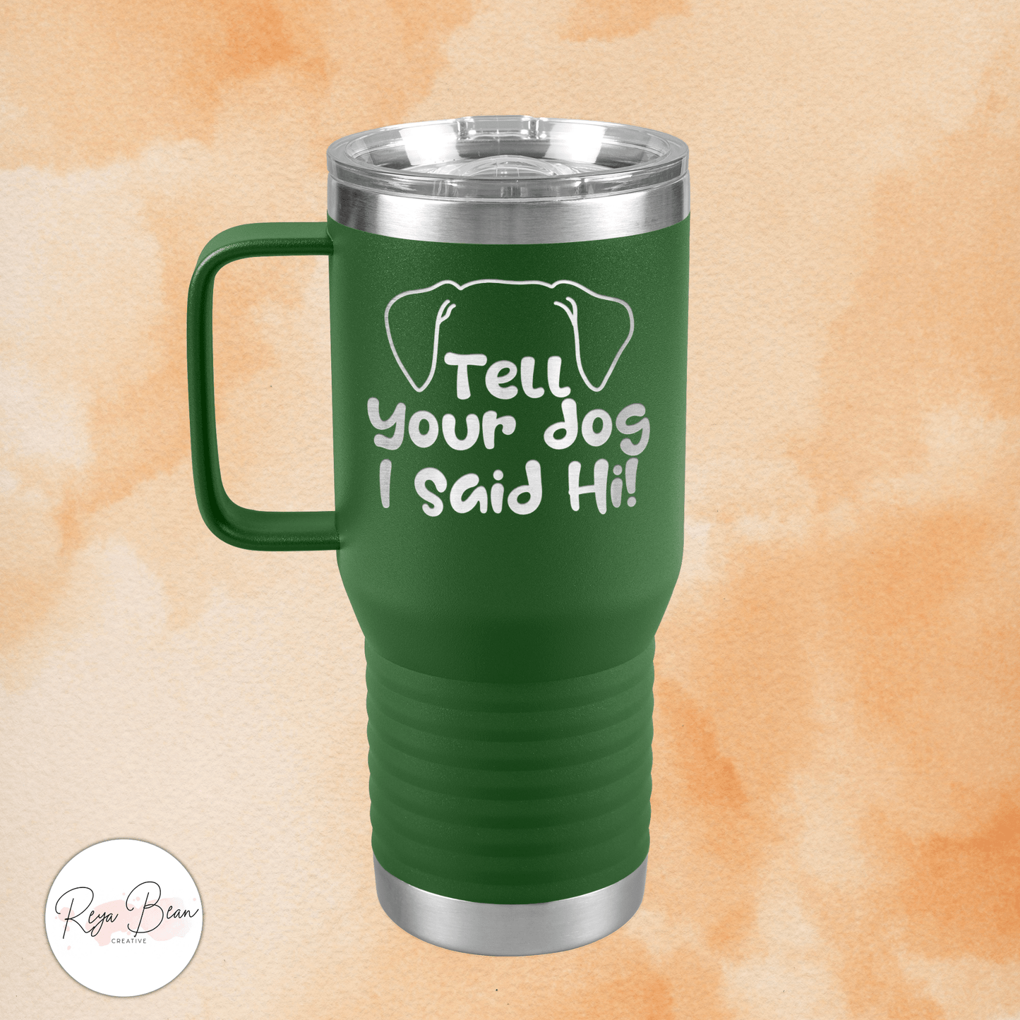 Tell Your Dog I Said Hi - 20oz Travel Mug for Pet Lover