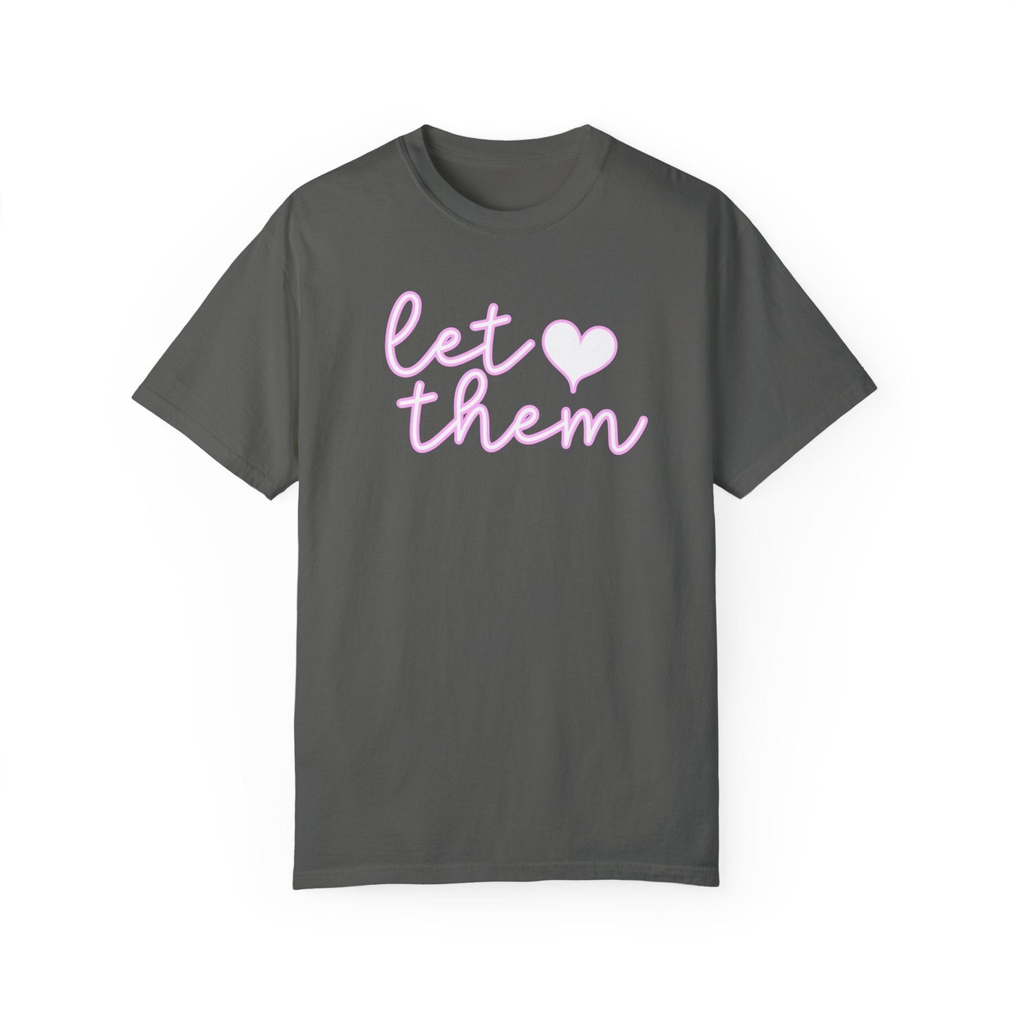 Let Them T-shirt Mental Health Self-Love, Minimalist Positive Affirmation Shirt, Unisex Garment-Dyed Inspirational T-shirt, Keep Shining Tee