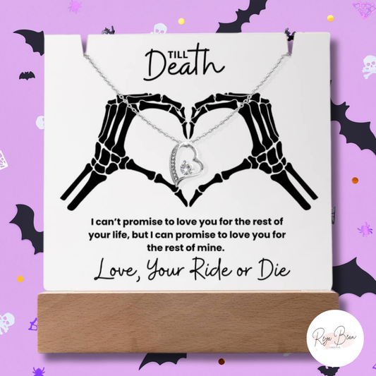 Till Death Skeleton Heart Hands - Ride or Die Acrylic Plaque Heart Necklace Bundle I can't promise to love you for the rest of your life, but I can promise to love you for the rest of mine Love your Ride or Die