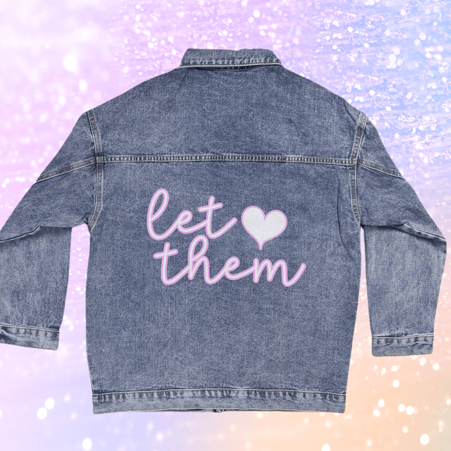 Let Them Self-Love Quote - Oversized Jean Jacket