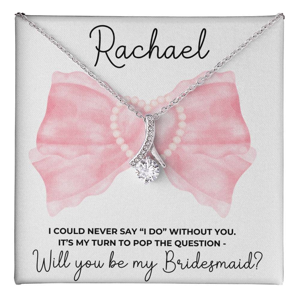 Custom Coquette Bridesmaid Proposal Necklace - I Could Never Say "I Do" Without You