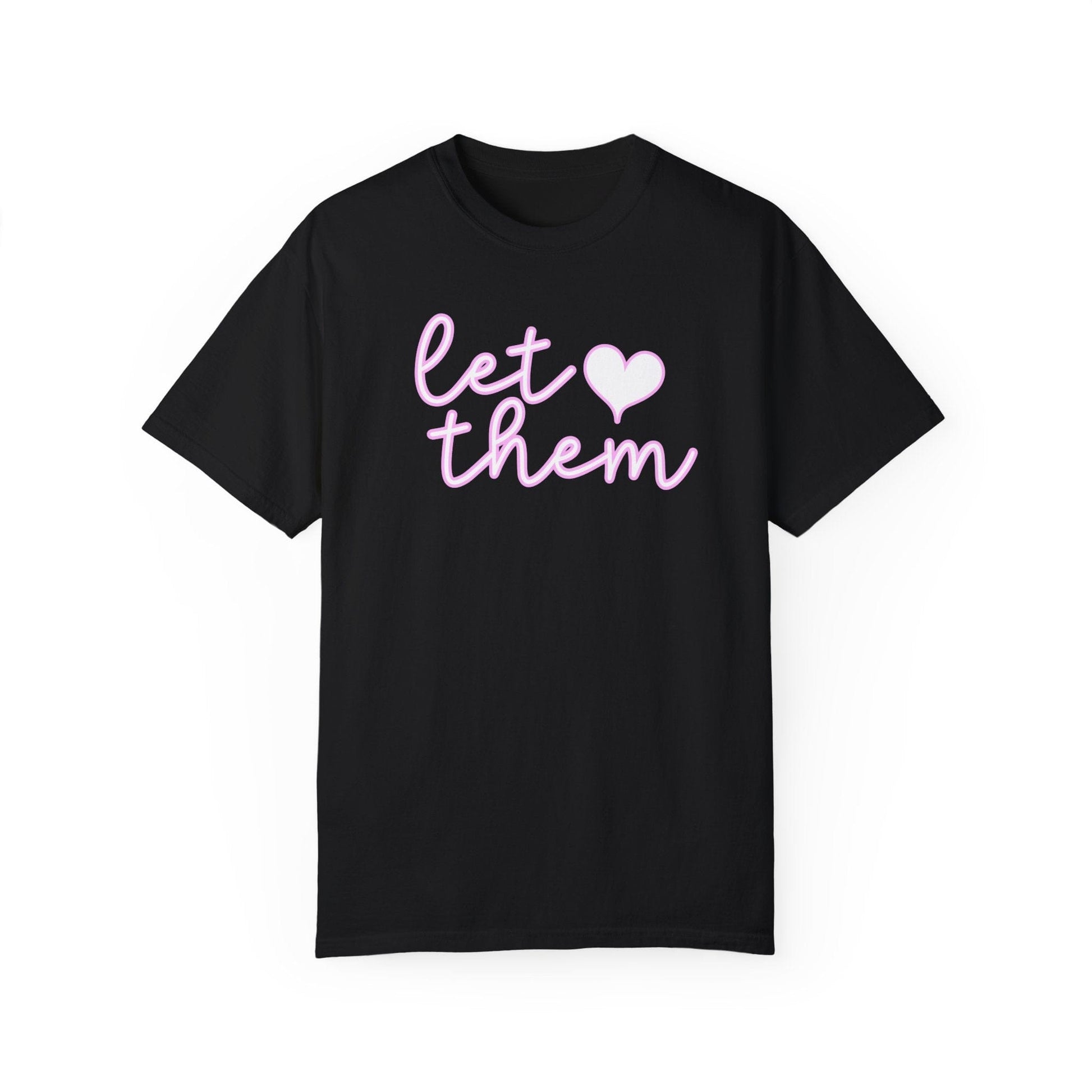 Let Them T-shirt Mental Health Self-Love, Minimalist Positive Affirmation Shirt, Unisex Garment-Dyed Inspirational T-shirt, Keep Shining Tee