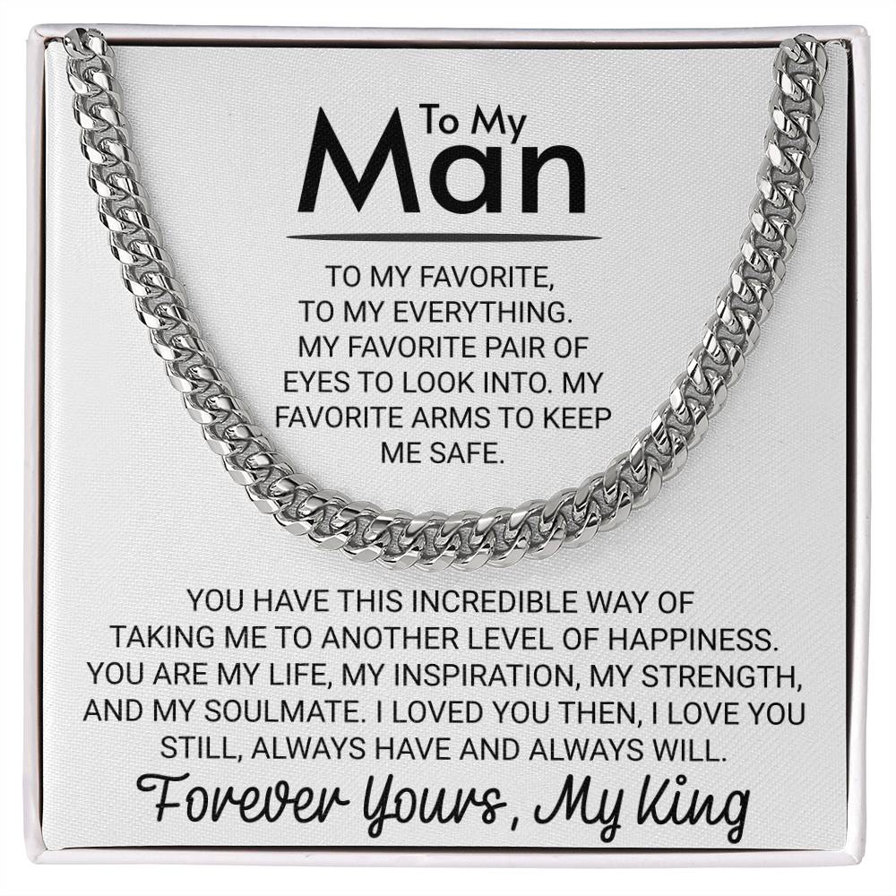 To My Man Forever Yours, My King Arms Keep Me Safe - Cuban Link Chain