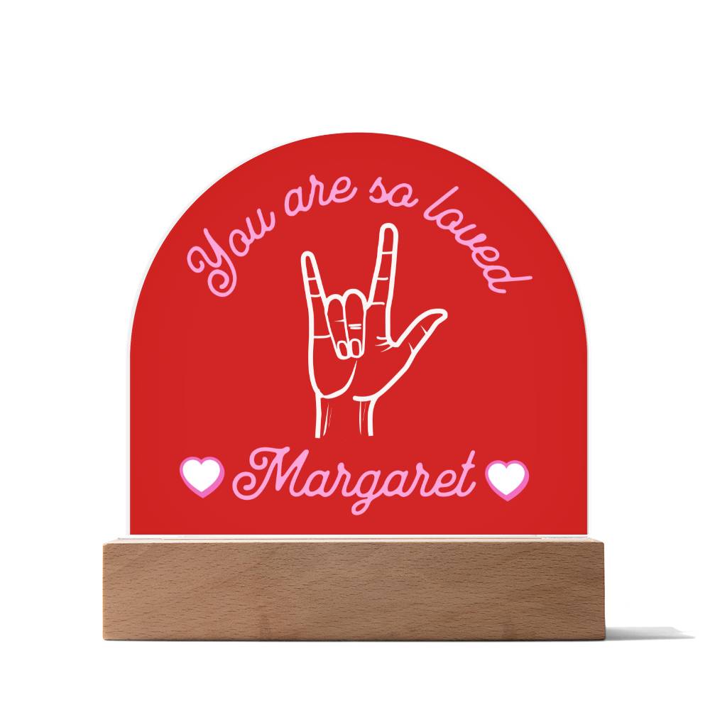 ASL You are So Loved Custom Name Valentine's Day Gift for Her - Acrylic Dome Plaque