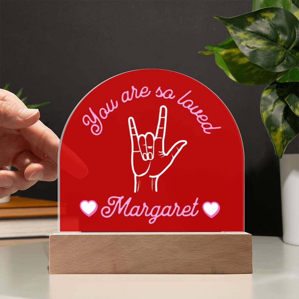 ASL You are So Loved Custom Name Valentine's Day Gift for Her - Acrylic Dome Plaque