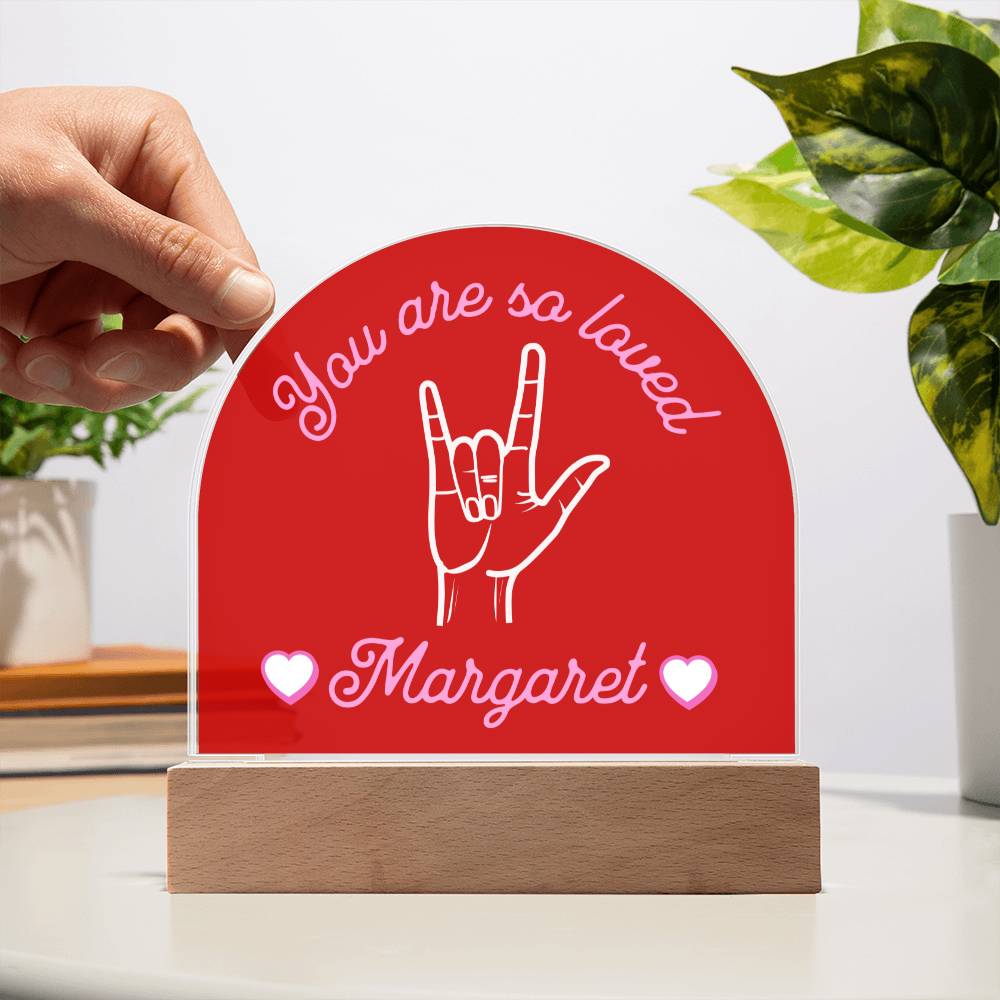 ASL You are So Loved Custom Name Valentine's Day Gift for Her - Acrylic Dome Plaque