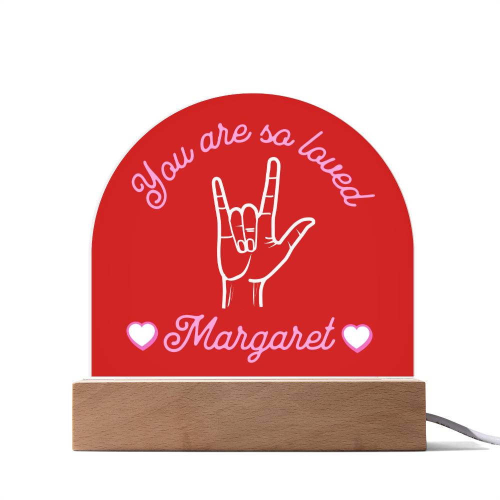 ASL You are So Loved Custom Name Valentine's Day Gift for Her - Acrylic Dome Plaque