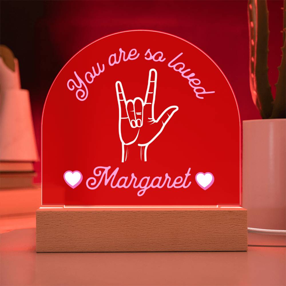 ASL You are So Loved Custom Name Valentine's Day Gift for Her - Acrylic Dome Plaque