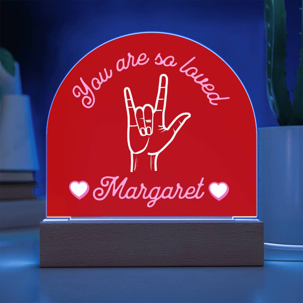 ASL You are So Loved Custom Name Valentine's Day Gift for Her - Acrylic Dome Plaque