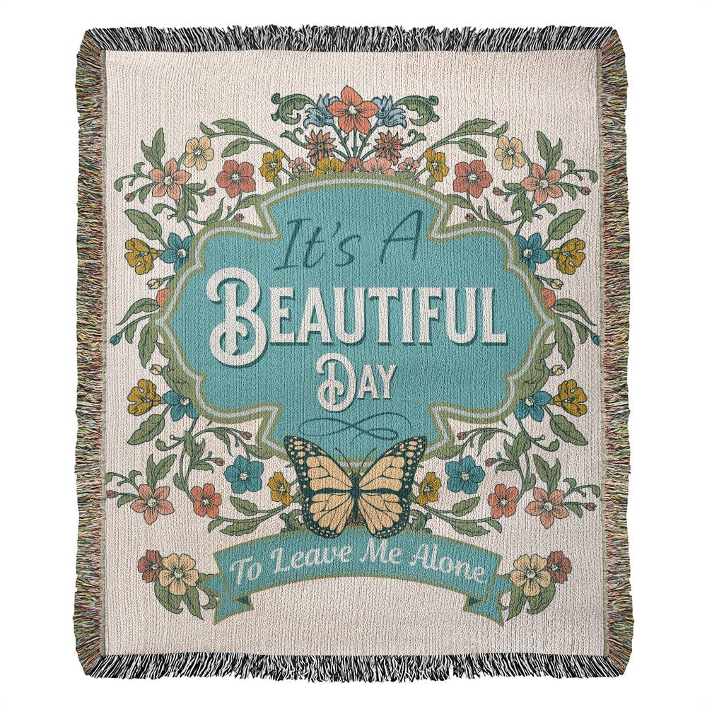 It's a Beautiful Day To Leave Me Alone - Woven Blanket for Introvert