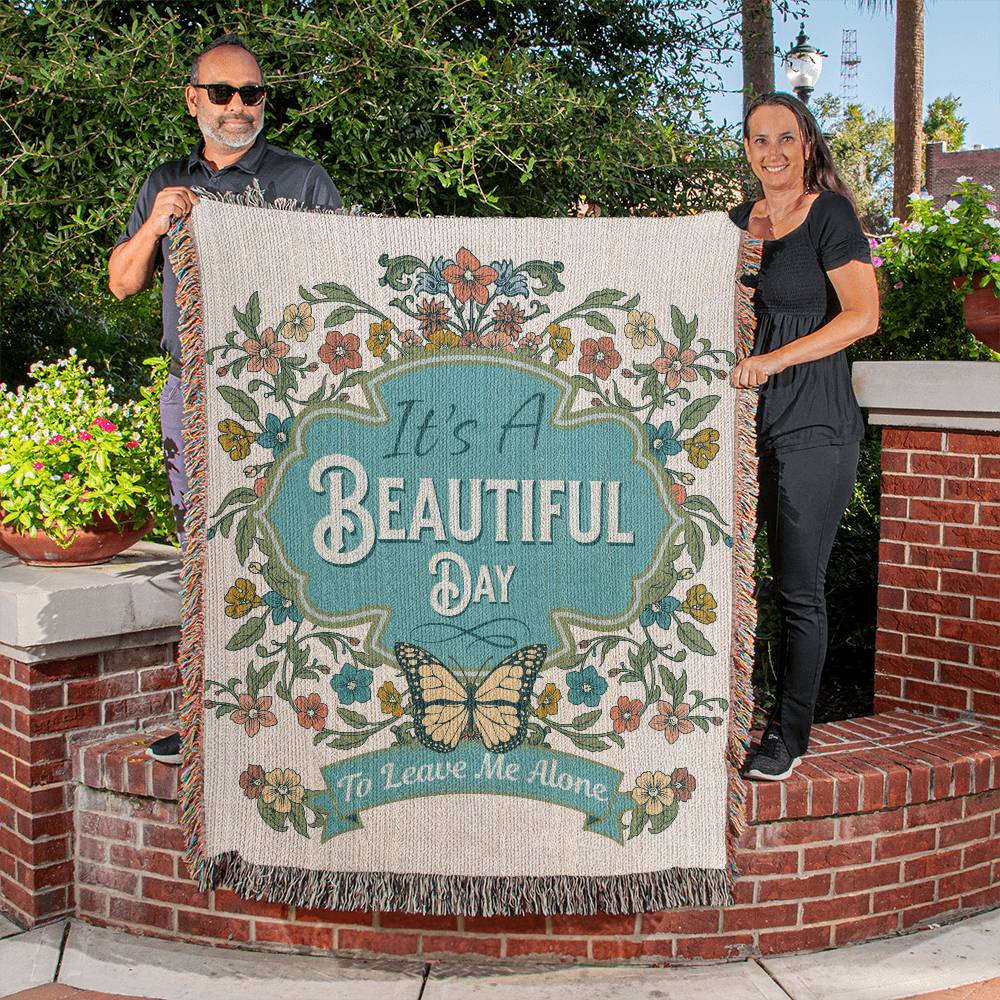 It's a Beautiful Day To Leave Me Alone - Woven Blanket for Introvert