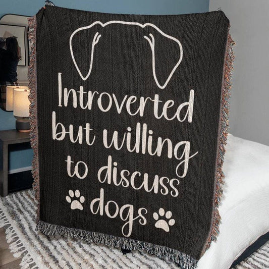 Introverted but Willing to Discuss Dogs - Woven Heirloom Blanket