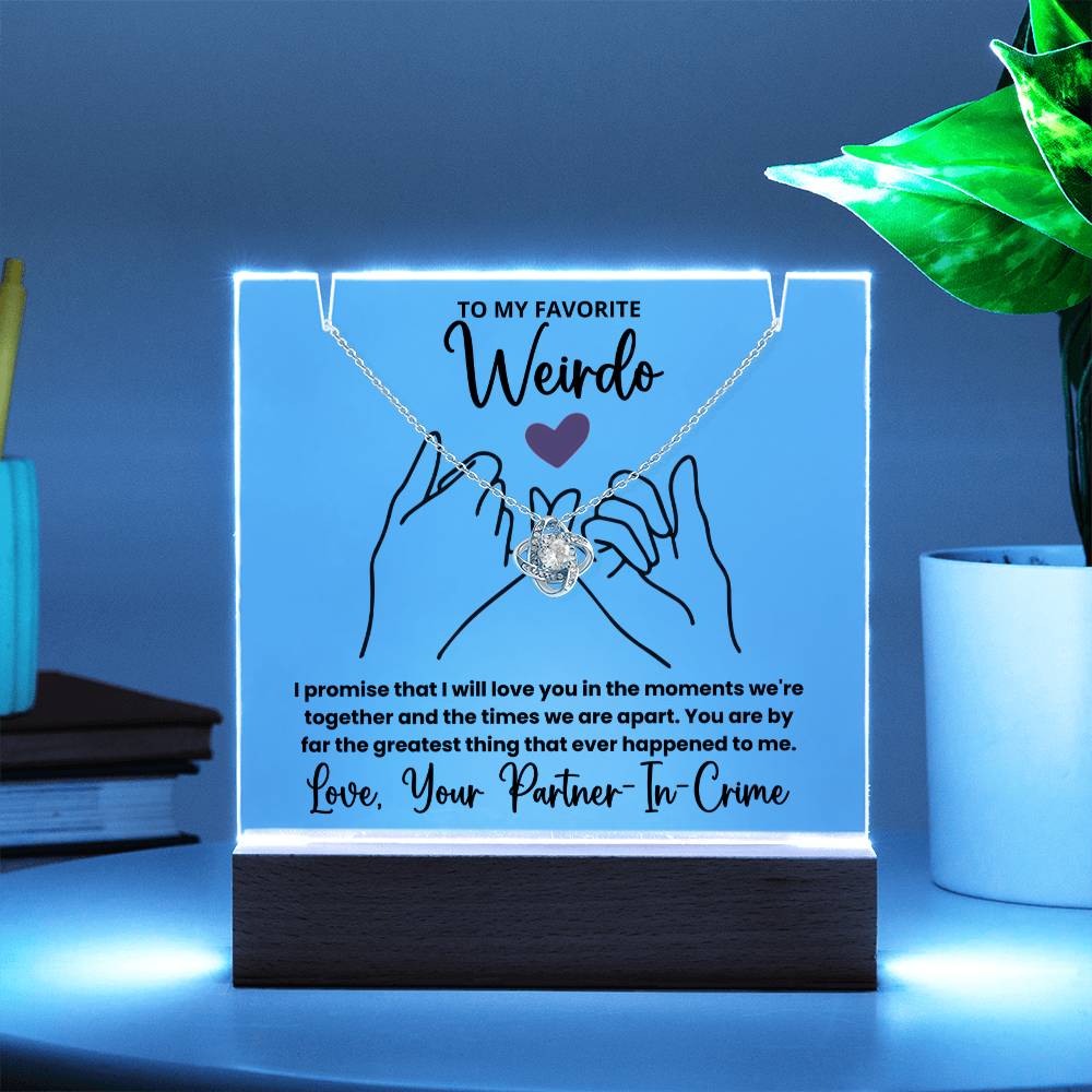 To My Favorite Weirdo - LED Acrylic Plaque + Love Knot Necklace Bundle