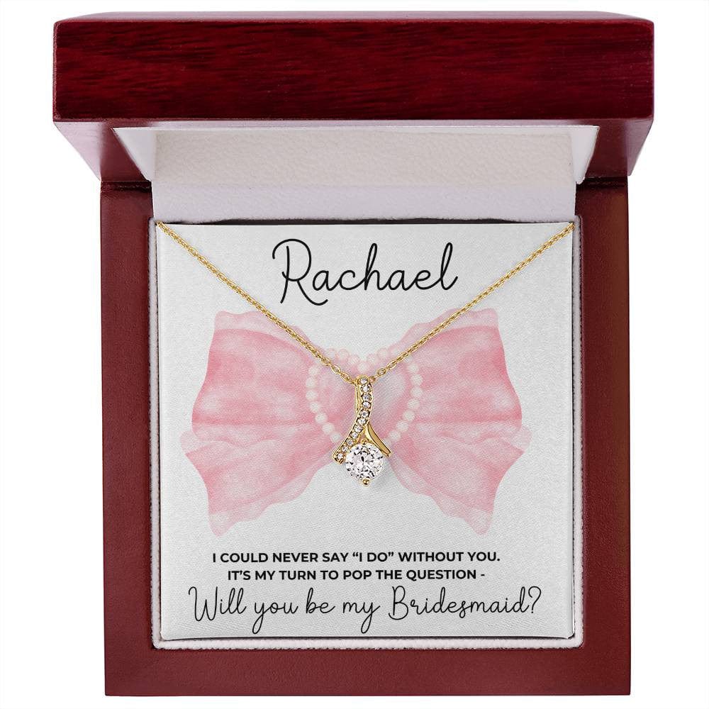 Custom Coquette Bridesmaid Proposal Necklace - I Could Never Say "I Do" Without You