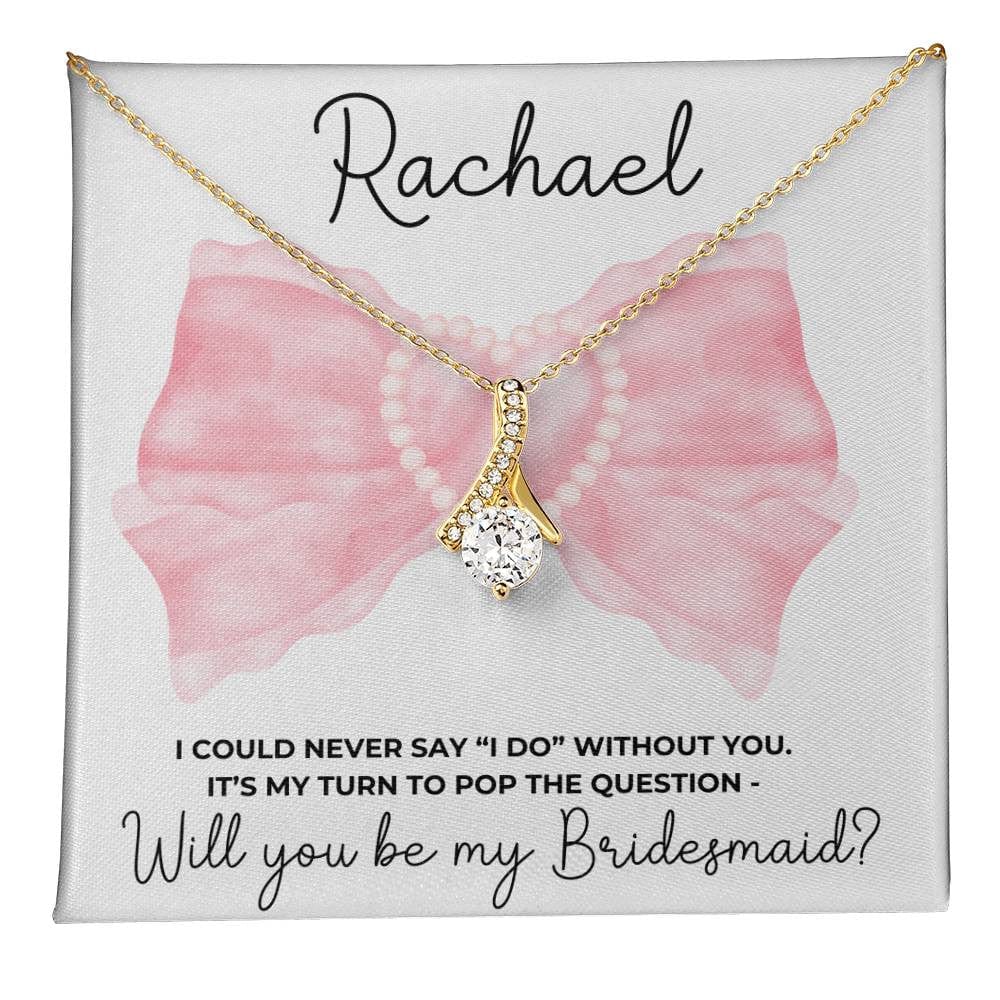 Custom Coquette Bridesmaid Proposal Necklace - I Could Never Say "I Do" Without You