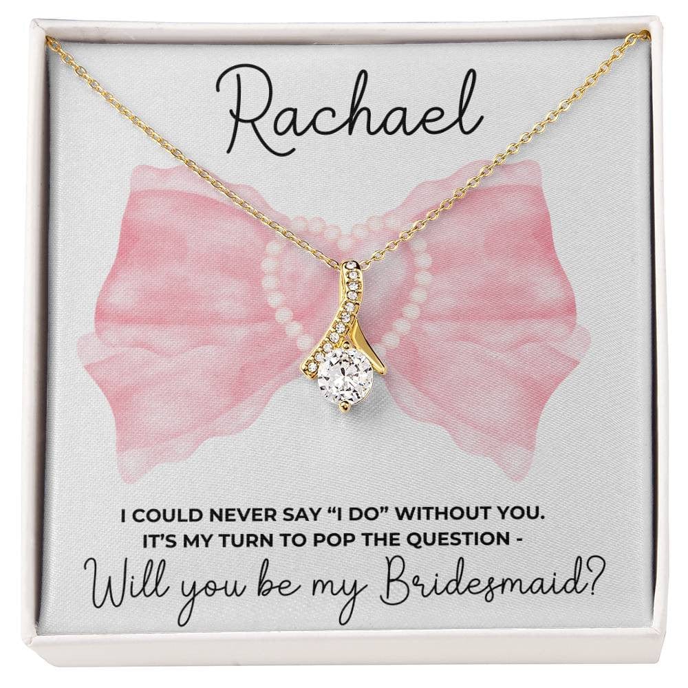 Custom Coquette Bridesmaid Proposal Necklace - I Could Never Say "I Do" Without You