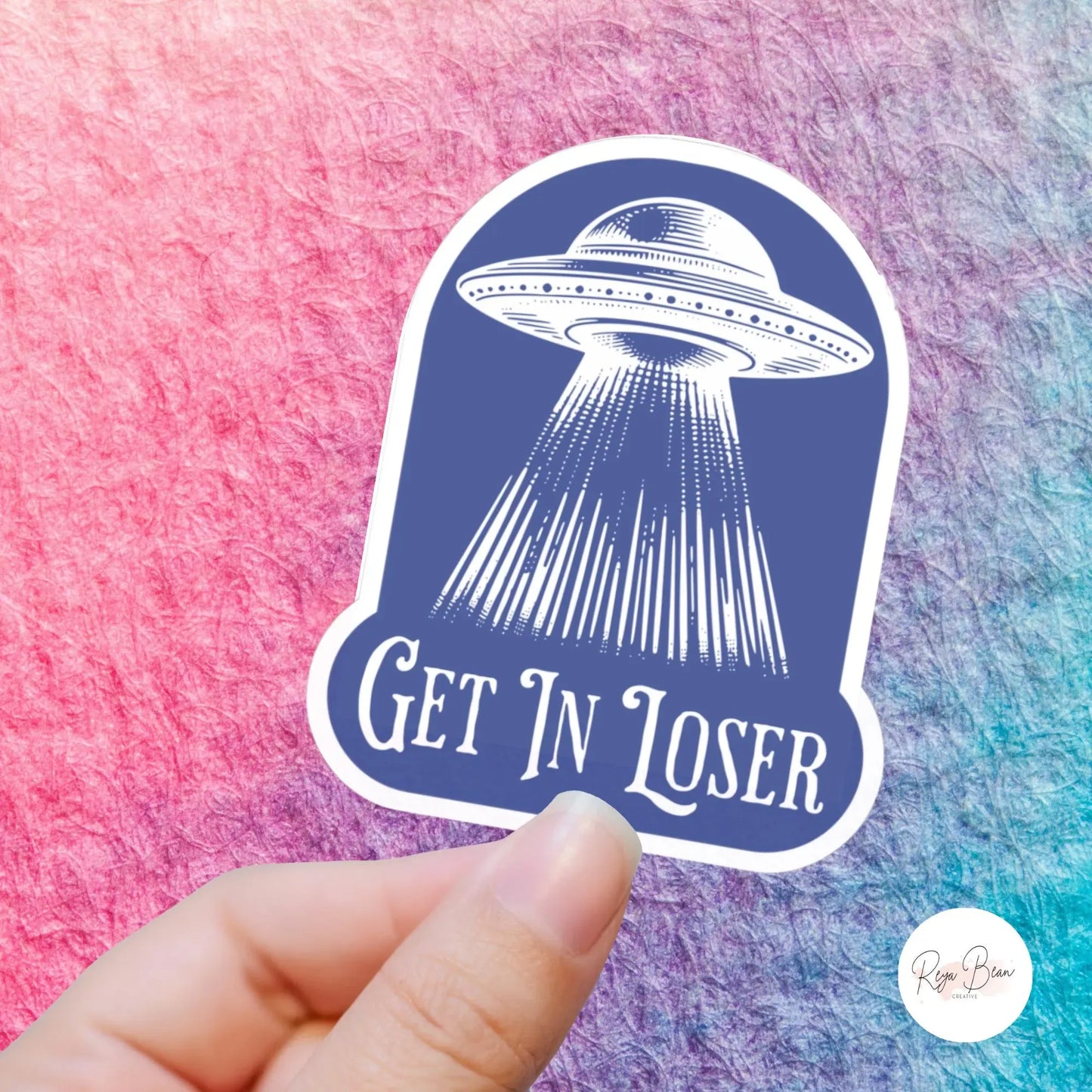 Funny UFO Sticker – Get In Loser Outer Space Decal With Sarcastic Humor