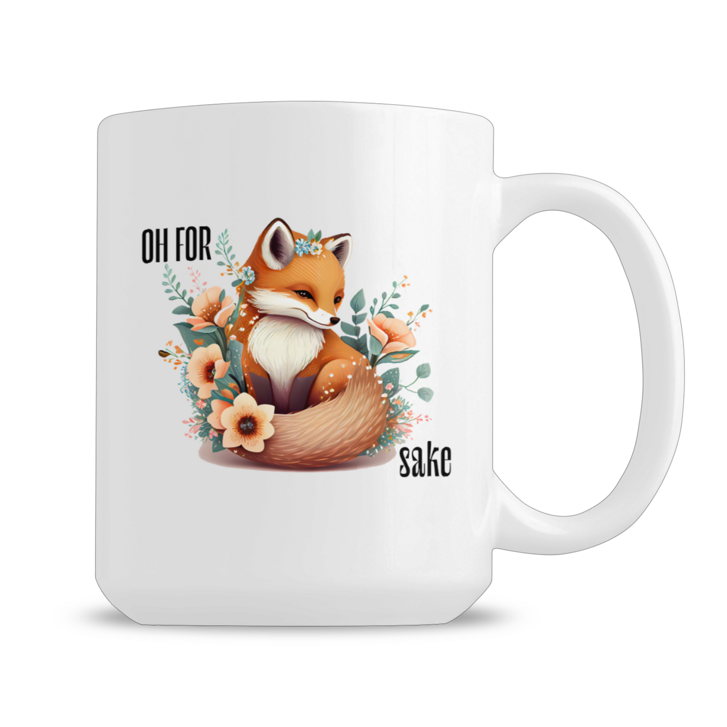 White Oh For Fox Sake Sarcastic Cute Mug, 15oz with fox with a bushy tail and peach flowers around it