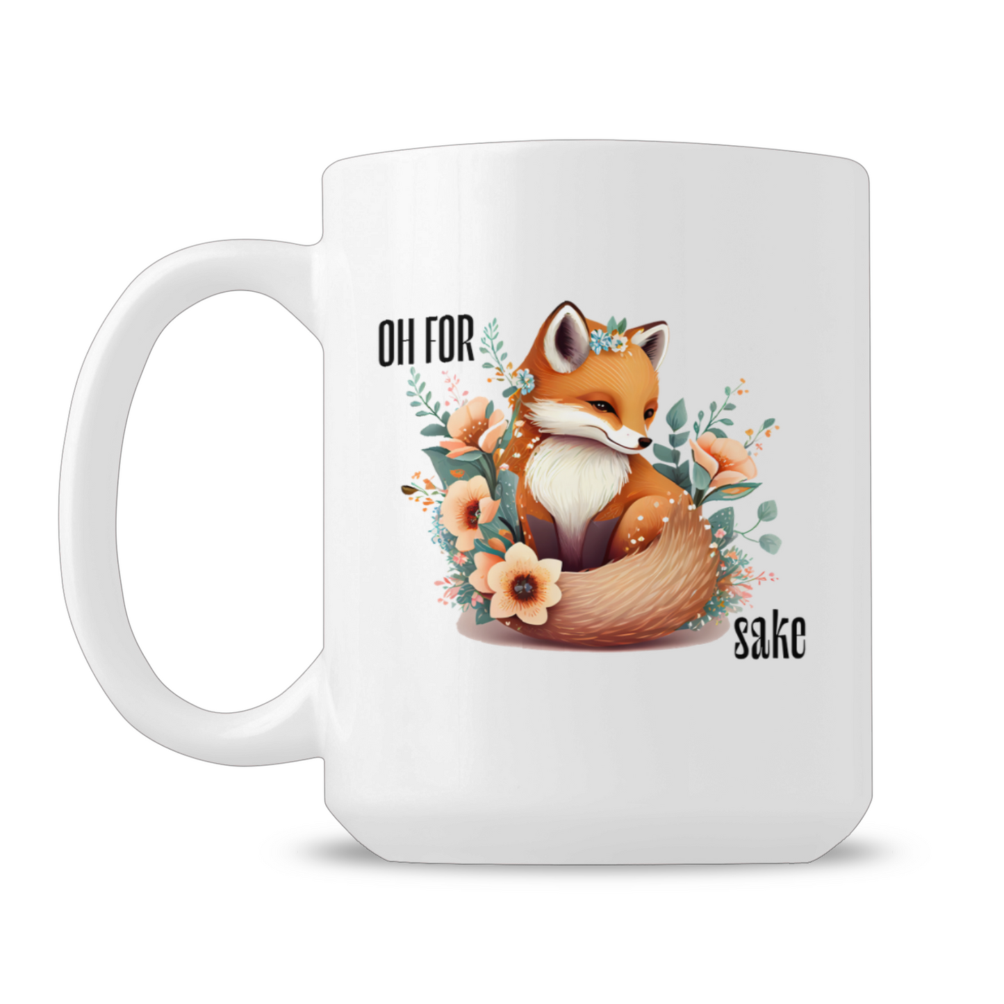 Woman holding White Oh For Fox Sake Sarcastic Cute Mug, 15oz with fox with a bushy tail and peach flowers around it