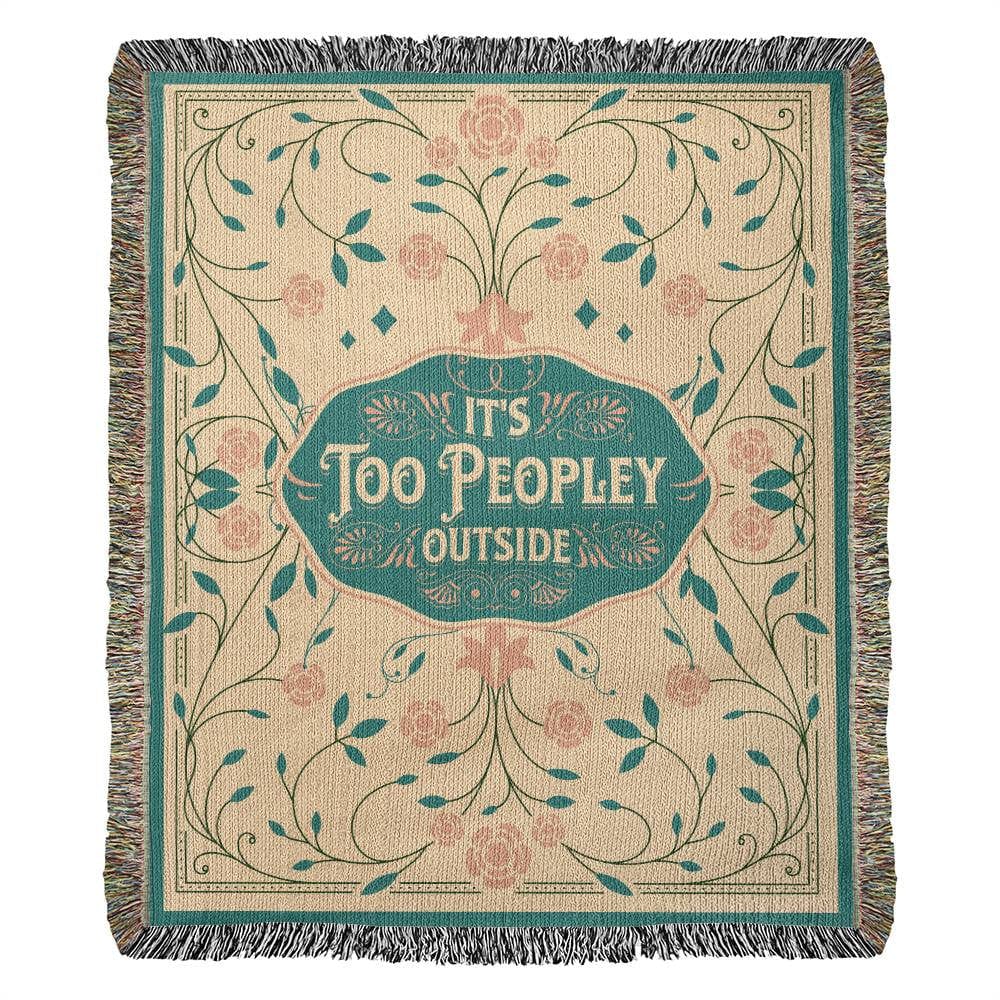 It's Too Peopley Outside Introvert Woven Blanket